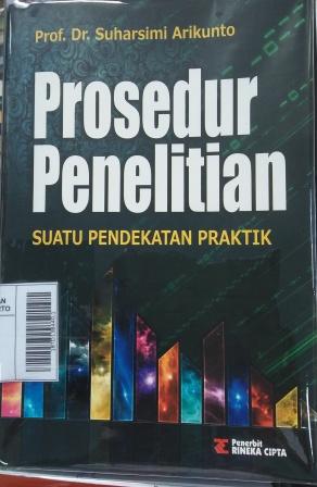 Prosedur Penelitian: Suatu Pendekatan Praktik