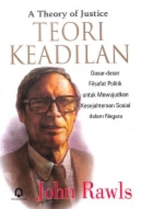 Teori Keadilan: Dasar-dasar Filsafat Politik untuk mewujudkan Kesejateraan dalam Negara