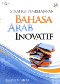 Strategi Pembelajaran Bahasa Arab Inovatif cet.2