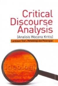 Critical Discourse Analysis (Analisis Wacana Kritis): Landasan teori, metodologi dan penerapan