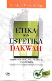 Etika dan Estetika Dakwah: Perspektif Teologis, Filosofis dan Praktis