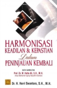 Harmonisasi Keadilan & Kepastian Dalam Peninjauan Kembali