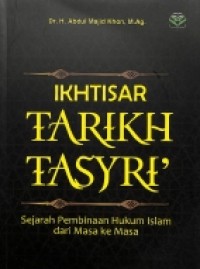 Ikhtisar Tarikh Tasyri': Sejarah Pembinaan Hukum Islam dari Masa ke Masa
