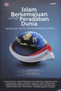 Islam Berkemajuan untuk Peradaban Dunia: Refleksi dan Agenda Muhammadiyah ke Depan