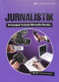 Jurnalistik: Petunjuk Teknis Menulis Berita