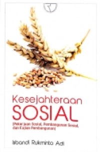 Kesejahteraan Sosial: Pekerjaan Sosial, Pembangunan Sosial dan Kajian Pembangunan