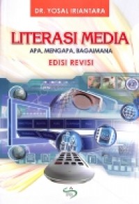 Literasi Media: Apa, Mengapa, Bagaimana (edisi Revisi)