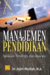 Manajemen Pendidikan Aplikasi, Strategi, Dan Inovasi