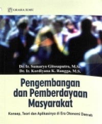 Pengembangan dan Pemberdayaan Masyarakat: Konsep, Teori dan Aplikasinya di Era Otonomi DAERAH