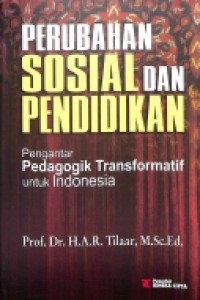 Perubahan Sosial Dan Pendidikan: Pengantar Pedagogik Transformatif Untuk Indonesia