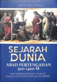Sejarah Dunia: Abad Pertengahan 500-1400 M dari Pemberontakan Odoacer Hingga Runtuhnya Sintesis Thomisme