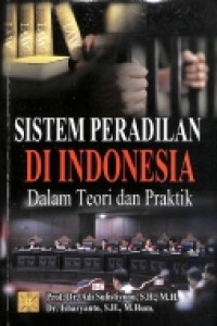 Sistem Peradilan Di Indonesia Dalam Teori Dan Praktik