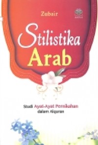 Stilistika Arab: Studi Ayat-ayat Pernikahan dalam Alquran