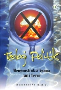 Teologi Politik: Mengonstruksi Agama Anti Teror