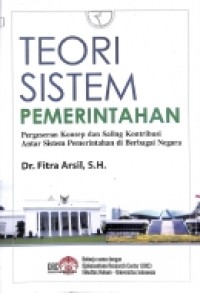 Teori Sistem Pemerintahan: Pergeseran Konsep dan Saling Kontribusi Antar Sistem Pemerintahan di Berbagai Negara