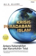 Krisis Peradaban Islam: Antara Kebangkitan dan Keruntuhan