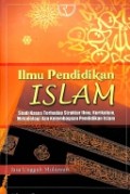Ilmu Pendidikan Islam: Studi Kasus Terhadap Struktur Ilmu, Kurikulum, Metodologi dan Kelembagaan Pendidikan Islam