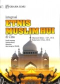 Integrasi Etnis Muslim HUI di Cina: Studi tentang Nasionalisme, Identitas dan Integritas Politik