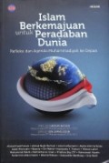 Islam Berkemajuan untuk Peradaban Dunia: Refleksi dan Agenda Muhammadiyah ke Depan