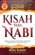 Kisah Para Nabi: Sejarah Lengkap Kehidupan Para Nabi Sejak Adam A.S Hingga Isa A.S