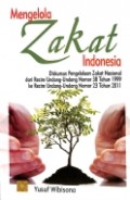 Mengelola Zakat Indonesia: Diskursus Pengelolaan Zakat Nasional dari Rezim UU No 38