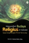 Mewujudkan Budaya Religius di Sekolah: Upaya Mengembangkan PAI dari Teori ke Aksi