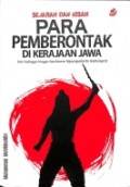 Sejarah dan Kisah Para Pemberontak di Kerajaan Jawa: dari Kalingga hingga Kasultanan Ngayogyakarta Hadiningrat