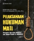 Pelaksanaan Hukuman Mati:Perspektif Hak Asasi Manusia dan Hukum Pidana di Indonesia