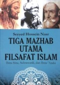 Tiga Mazhab Utama Filsafat Islam: Ibnu Sina Suhrawardi dan Ibnu 'Arabi
