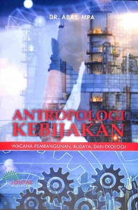 Antropologi Kebijakan Wacana Pembangunan, Budaya, Dan Ekologi
