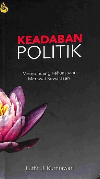 Keadaban Politik membincang kekuasaan merawat kewarasan