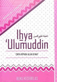 Ihya 'Ulumuddin (Buku Kesebelas): Cinta Kepada Allah & Niat (terjemah)