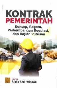Kontrak Pemerintah : Konsep, Ragam, Perkembangan Regulasi dan Kajian Putusan