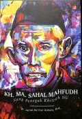 KH. MA. Sahal Mahfudh : Sang Penegak Khittah NU