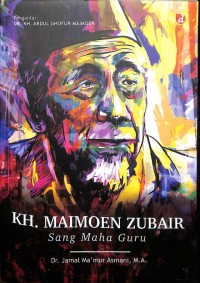 KH. Maimoen Zubair : Sang Maha Guru