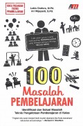 100 Masalah Pembelajaran : Identifikasi Dan Solusi Masalah Teknis Pengelolaan Pembelajaran Di Kelas