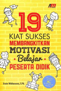 19 Kiat Sukses Membangkitkan Motivasi Belajar Peserta Didik