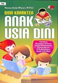Bina karakter anak usia dini: panduan orang tua dan guru dalam membentuk kemandirian dan kedisiplinan anak usia dini