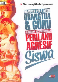 Dampak Pola Asuh Orangtua & Guru Terhadap Kecenderungan Perilaku Agresif Siswa