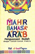 Mahir Bahasa Arab: Penguasaan Mudah Dengan Contoh-Contoh Praktis