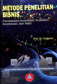 Metode Penelitian Bisnis, Pendekatan Kuantitatif, Kualitatiff, Kombinasi, Dan R&D Edisi ke3