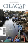 Cilacap : bangkit dan runtuhnya suatu pelabuhan di Jawa ( 1830-1942) (Pojok Penginyongan)