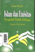 Islam dan etnisitas : perspektif politik Melayu (Pojok Melayu Raya)