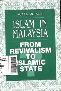 Islam in Malaysia: From Revitalism to Islamic State (Pojok Melayu Raya)