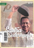 Sastra itu Sederhana :70 Tahun Ahmad Tohari Kesaksian Lintas Profesi dan Generasi (Pojok Penginyongan)