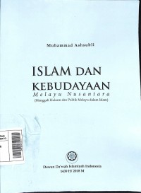 Islam dan Kebudayaan Melayu Nusantara : Menggali Hukum dan Politik Melayu dalam Islam (Pojok Melayu Raya)