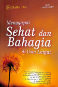 Menggapai Sehat dan Bahagia di Usia Lanjut