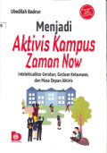 Menjadi Aktivis Kampus Zaman Now: Intelektualitas Gerakan, Godaan Kekuasaan dan Masa Depan Aktivis