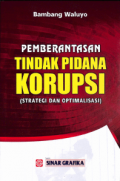 Pemberantasan Tindak Pidana Korupsi: Strategi dan Optimalisasi