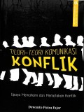 Teori-Teori Komunikasi Konflik: Upaya Memahami dan Memetakan Konflik
